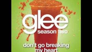 Glee Cast - Don&#39;t Go Breaking My Heart