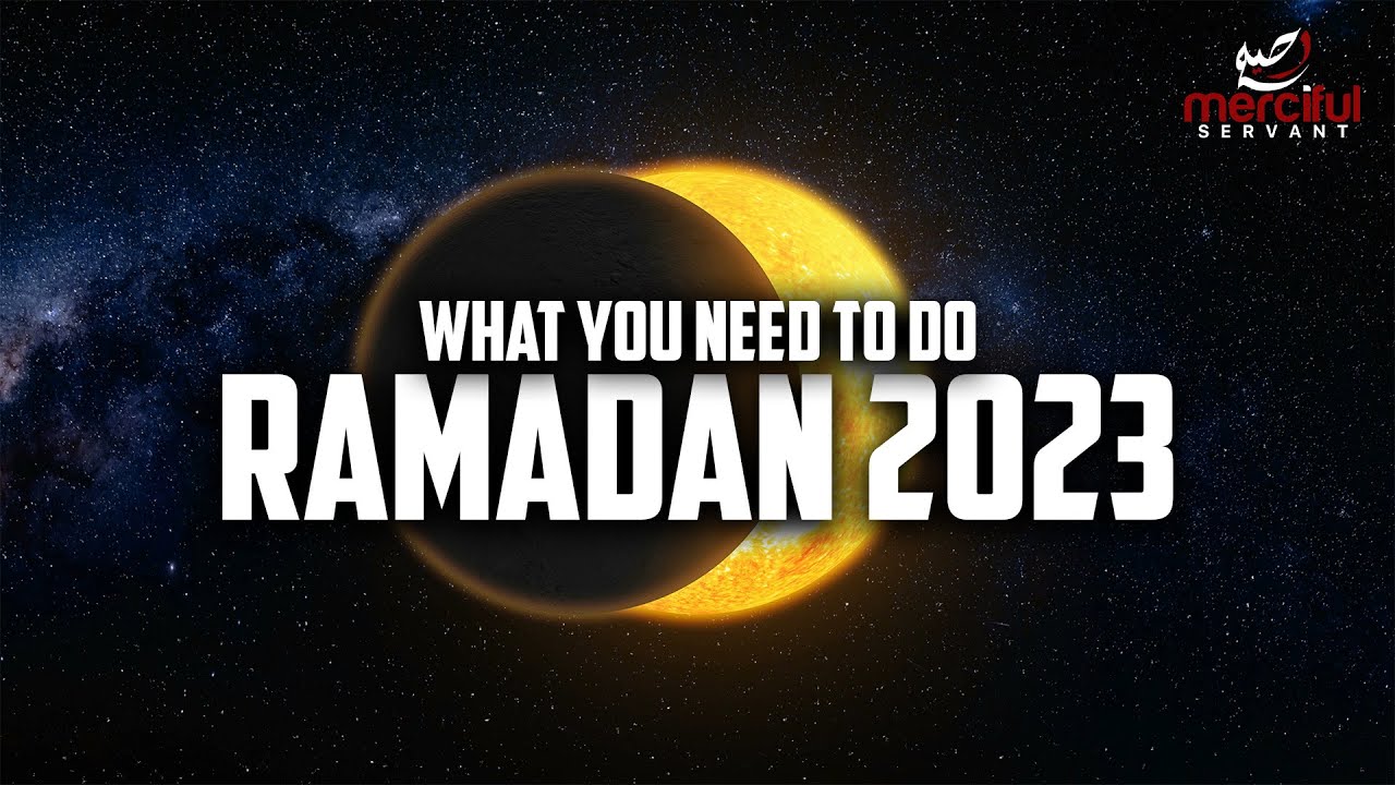 WHAT YOU MUST DO FOR RAMADAN 2023