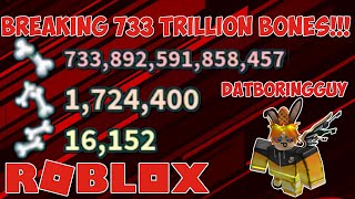 Breaking 733 Trillion Bones!!! (LVL 1K+ Player)  R