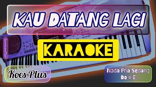 Download lagu KAU DATANG LAGI Karaoke (Nada Sedang Pria, Do=E) Koes Plus mp3