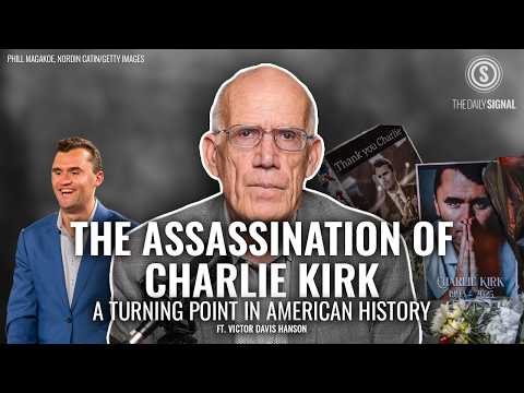 Victor Davis Hanson: Charlie Kirk Assassination Did Not Occur in a Vacuum