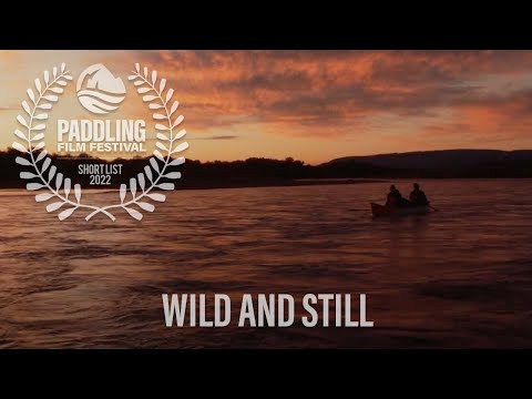Wild And Still - Tailer - Paddling Film Festival
