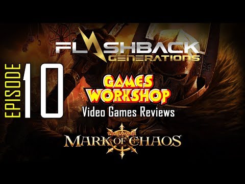 Ep. 10 - Games Workshop Video Game Reviews - Mark of Chaos
