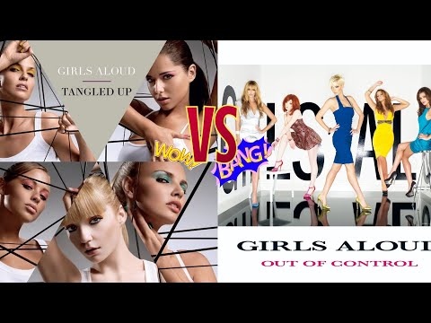 Tangled Up VS Out of Control (Girls Aloud Album Battle)