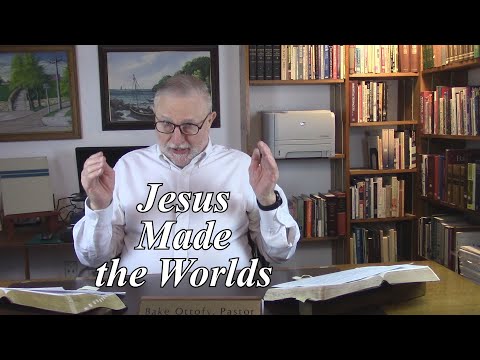 Jesus Made the Worlds. Hebrews 1:2. (#264)