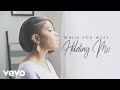 While You Were Holding Me