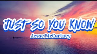 Jesse McCartney - Just So You Know (Lyrics)