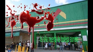 Leyenda de la niña muerta de Bodega Aurrera HISTORIA DE TERROR