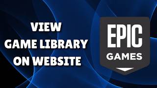 How To See Game Library On Epic Games Website