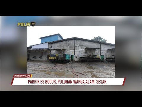 PRESISI UPDATE ; PENYEBAB KEBOCORAN PABRIK ES BATU 06/02/2024 16 00