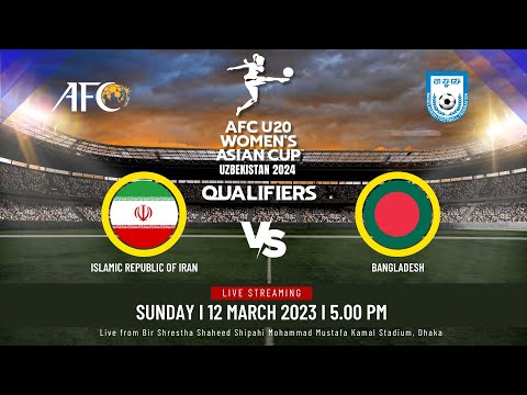 LIVE | IR Iran vs Bangladesh | AFC U20 Women's Asian Cup 2024, Qualifiers