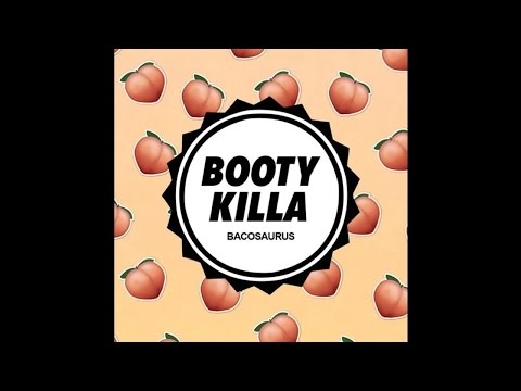 Bacosaurus "Booty Killa" [Free Download]