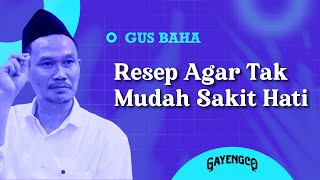 Download lagu Gus Baha: Resep Agar Tak Mudah Sakit Hati mp3