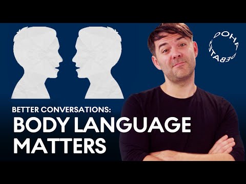 Why Body Language Matters | How to Have Better Conversations