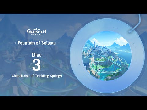 Fountain of Belleau - Disc 3: Chapelloise of Trickling Springs｜Genshin Impact