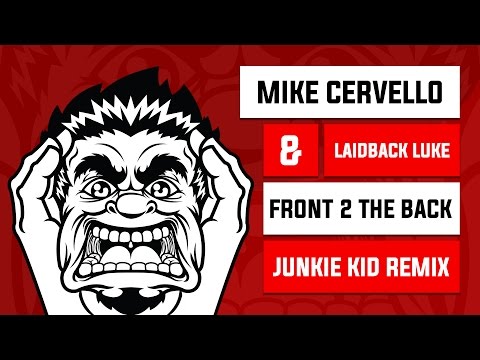 Mike Cervello & Laidback Luke - Front 2 The Back (Junkie Kid Remix)