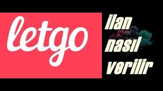 Letgoya Nasıl İlan Verilir Letgoda Ürün Nasıl Satılır Yeni 2020