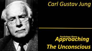 Carl Gustav Jung - Approaching The Unconscious - Psychology audiobooks