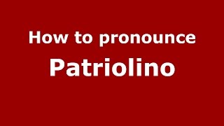 How to pronounce Patriolino