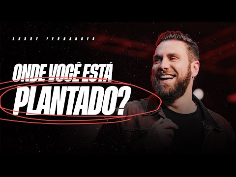 ANDRÉ FERNANDES | ONDE VOCÊ ESTÁ PLANTADO? | LAGOINHA ORLANDO
