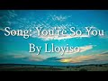 Lloyiso - You're So You (lyrics)