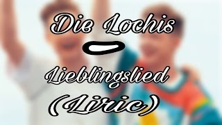 DieLochis-Lieblingslied (LYRICS)