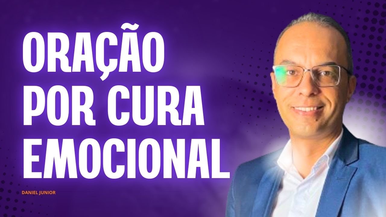 Oração por CURA EMOCIONAL e NOVAS oportunidades @danieljuniorcps