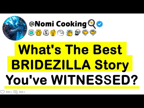 What's The Best BRIDEZILLA Story You've WITNESSED?