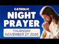 Catholic NIGHT PRAYER TONIGHT Thursday November 27 2025 Prayers