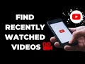 How To Find Recently Watched Videos on YouTube
