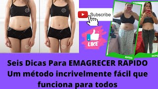 Seis Dicas Para EMAGRECER RAPIDO Um método incrivelmente fácil que funciona para todos