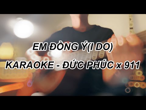 EM ĐỒNG Ý(I DO) - KARAOKE ACOUSTIC GUITAR BEAT - TONE NAM (ĐỨC PHÚC x 911)