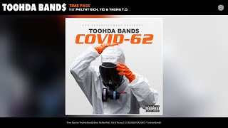Toohda Band$ - Time Pass (Audio) (feat. Philthy Rich, Yid &amp; Yhung T.O.)