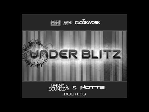 Calvin Harris & Alesso vs. Clockwork - UNDER BLITZ (DANNY SOUNDZ & NOTTE BOOTLEG)