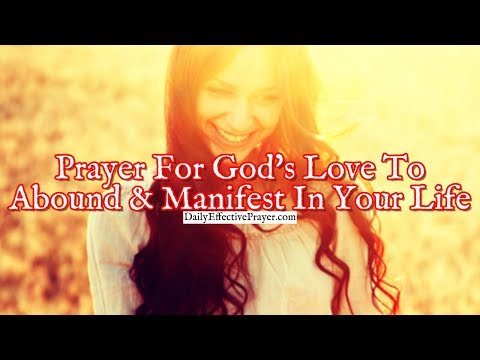 Prayer For God's Love To Abound and Manifest In Your Life Video
