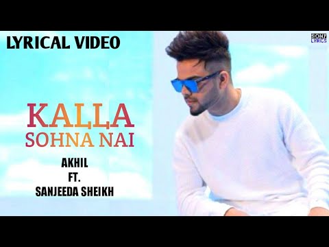Kalla Sohna Nai (LYRICS) | Akhil Ft.Sanjeeda Sheikh | Mix Singh | Desi Music Factory | Sony Lyrics