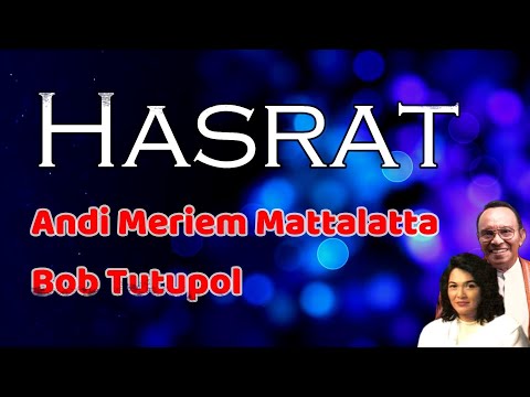 Hasrat  -  Andi Meriem Mattalatta ft. Bob Tutupoly  (Lirik)