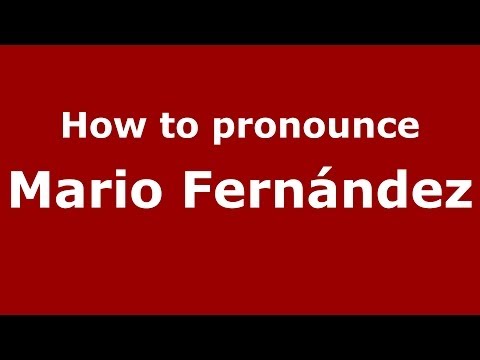 How to pronounce Mario Fernández (Spanish/Spain) - PronounceNames.com