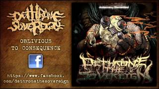 Dethrone the Sovereign - Oblivious to Consequence (New Song 2013)