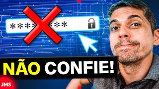 NÃO CONFIE! Totalmente em SUA SENHA!