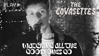 The Covasettes - Watching All The Good Ones Go video
