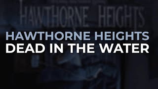 Hawthorne Heights - Dead In The Water (Official Audio)