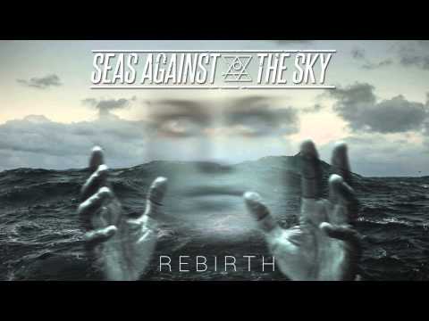 Seas Against the Sky - Rebirth