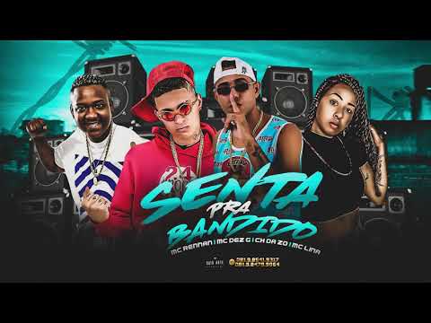 MC CH DA Z.O E MC 10G E MC LINA E MC RENNAN - SENTA PRA BANDIDO