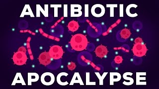 The Antibiotic Apocalypse Explained