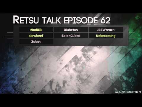 "Retsutalk Episode 62 Live on IndiE3" [06/09/2014]