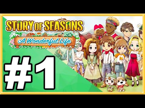 Story of Seasons: A Wonderful Life WALKTHROUGH PLAYTHROUGH LET'S PLAY GAMEPLAY - Part 1