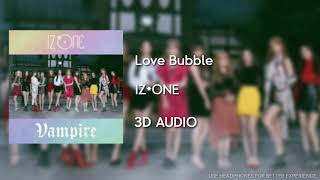 IZ*ONE (아이즈원) - Love Bubble [3D AUDIO USE HEADPHONES] | godkimtaeyeon