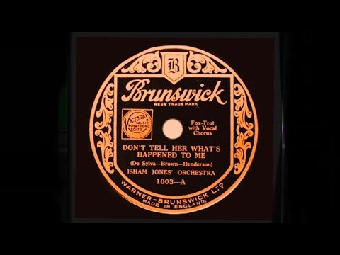 1930 Isham Jones - Don’t Tell Her What’s Happened To Me (Eddie Stone, vocal)
