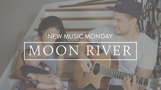 Moon River/Falling In Love - New Music Monday